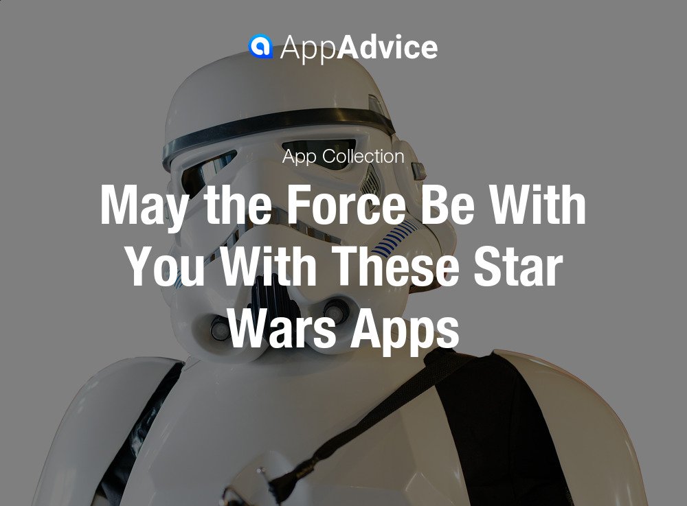 May the Force Be With You With These Star Wars Apps