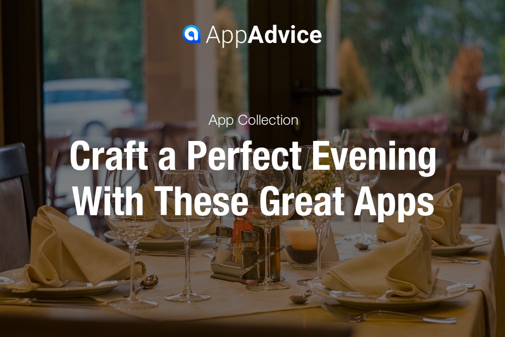 Craft a Perfect Evening With These Great Apps